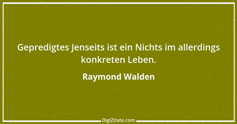 Zitat von Raymond Walden 164