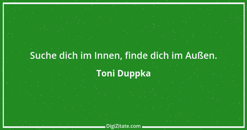 Zitat von Toni Duppka 1