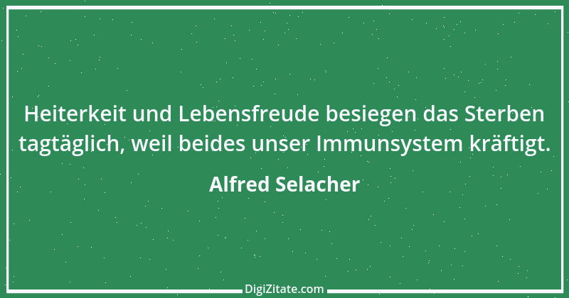 Zitat von Alfred Selacher 16