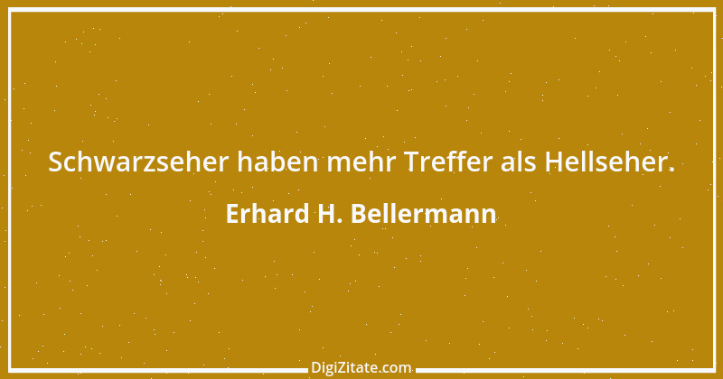 Zitat von Erhard H. Bellermann 206