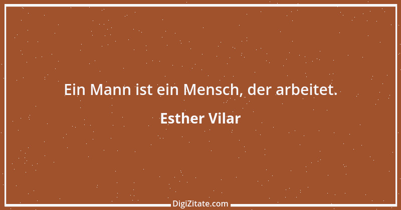 Zitat von Esther Vilar 10