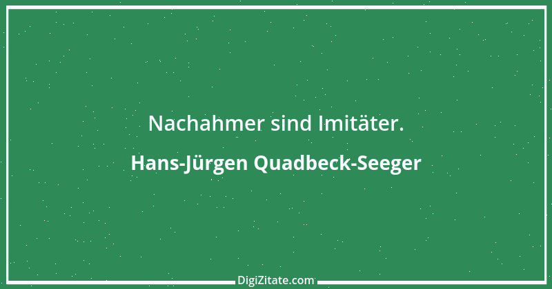 Zitat von Hans-Jürgen Quadbeck-Seeger 320