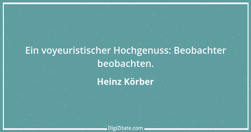 Zitat von Heinz Körber 60