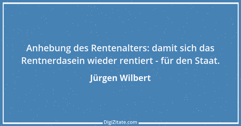 Zitat von Jürgen Wilbert 72