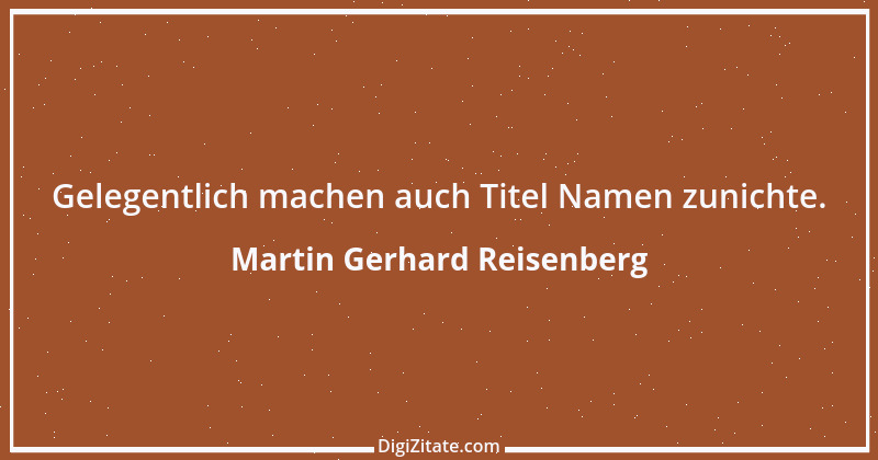 Zitat von Martin Gerhard Reisenberg 7