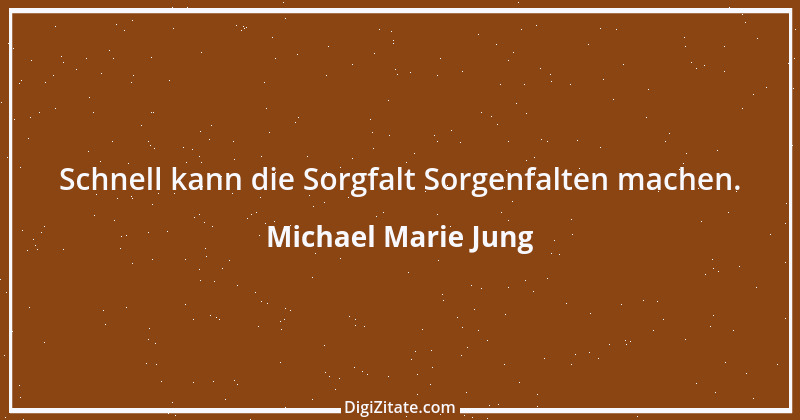 Zitat von Michael Marie Jung 259