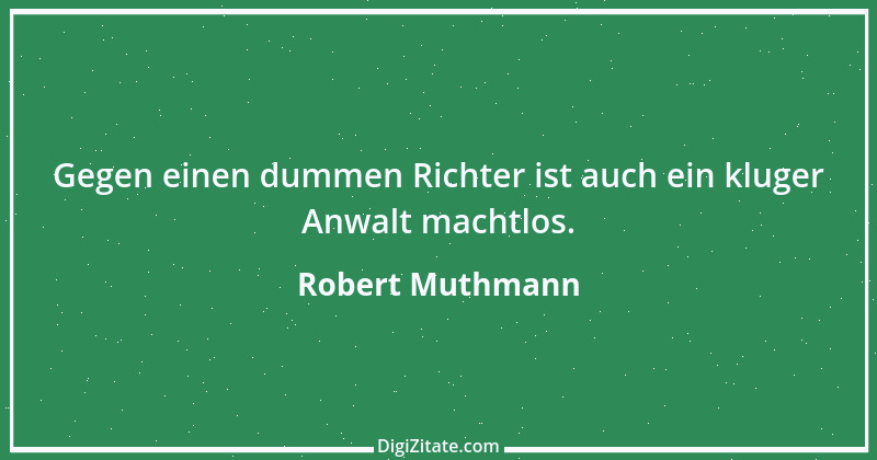 Zitat von Robert Muthmann 4