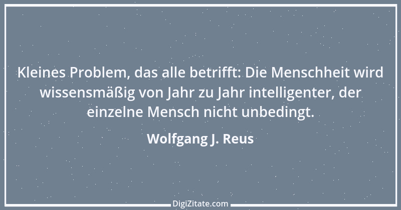 Zitat von Wolfgang J. Reus 532