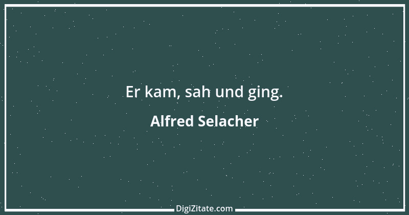 Zitat von Alfred Selacher 17