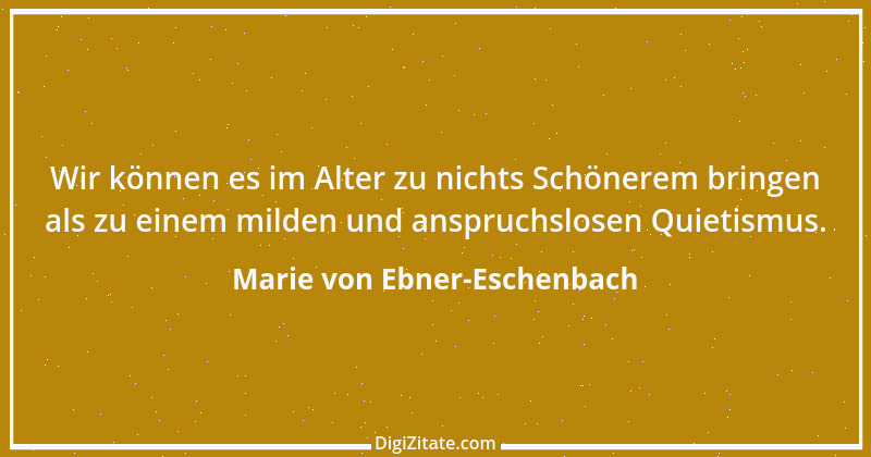 Zitat von Marie von Ebner-Eschenbach 661