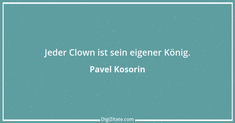 Zitat von Pavel Kosorin 76