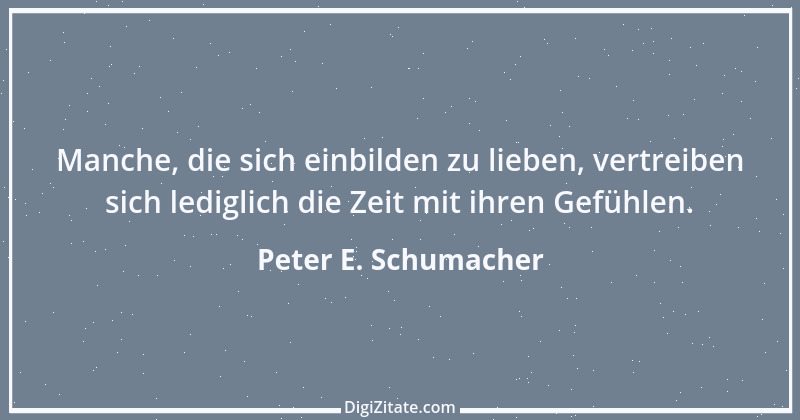 Zitat von Peter E. Schumacher 498