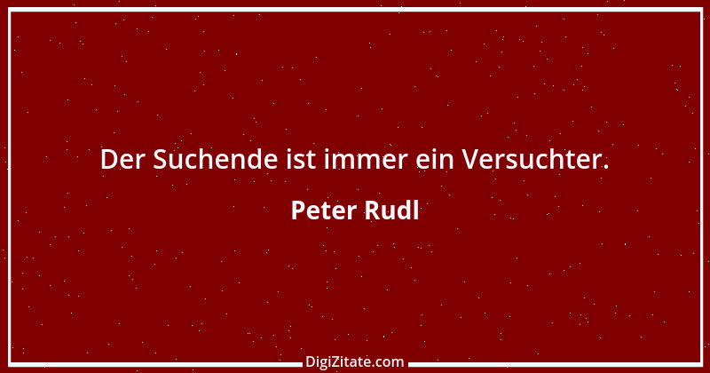 Zitat von Peter Rudl 967