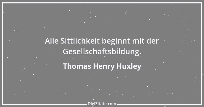 Zitat von Thomas Henry Huxley 1