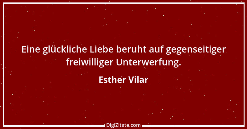 Zitat von Esther Vilar 12