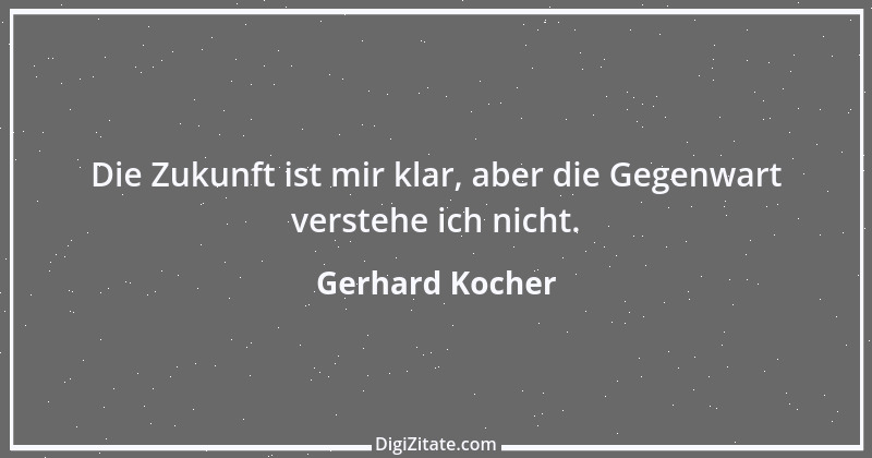 Zitat von Gerhard Kocher 203