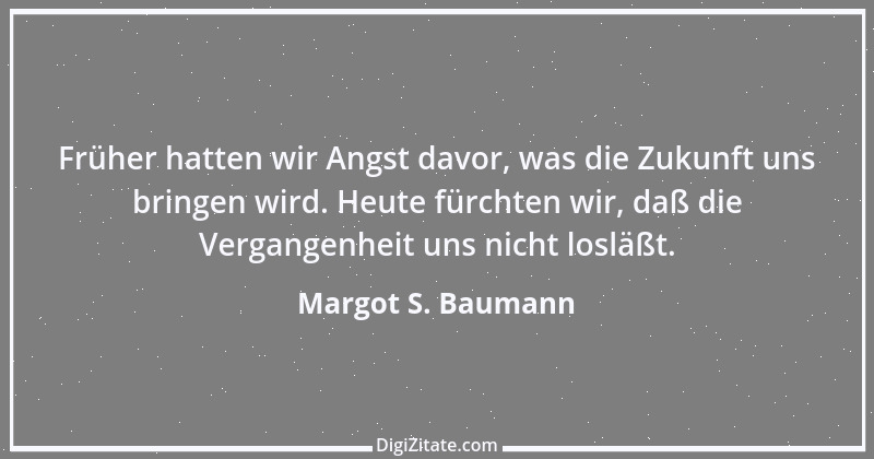 Zitat von Margot S. Baumann 43