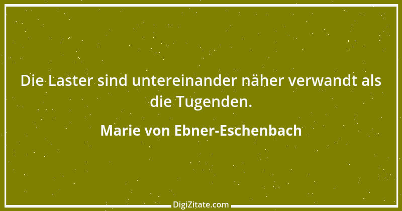 Zitat von Marie von Ebner-Eschenbach 662