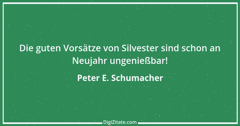 Zitat von Peter E. Schumacher 499