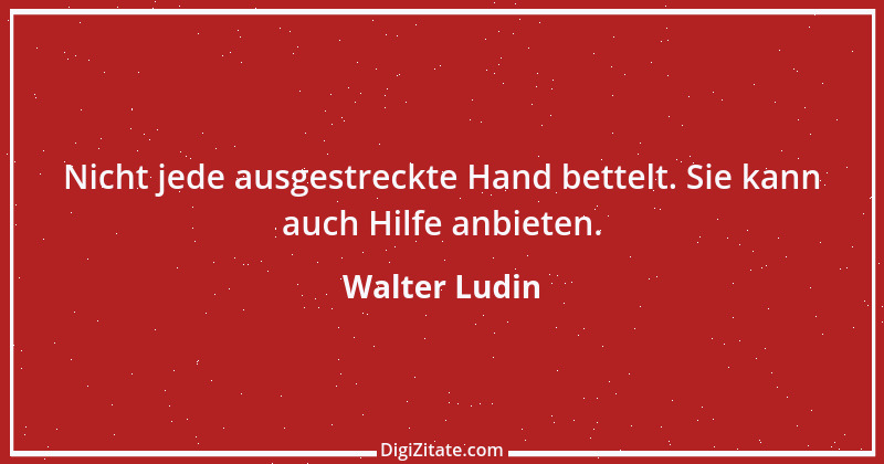 Zitat von Walter Ludin 196