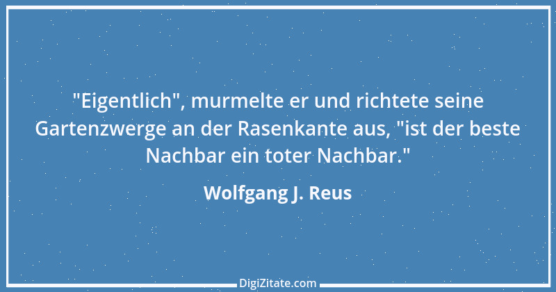 Zitat von Wolfgang J. Reus 534