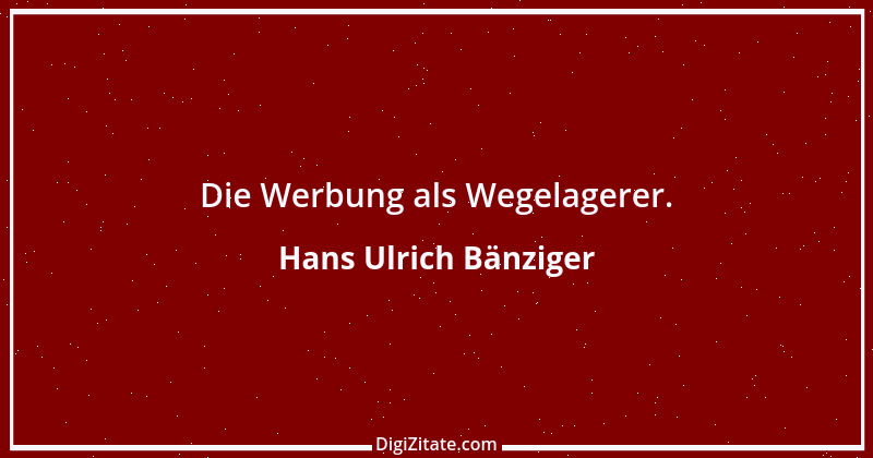 Zitat von Hans Ulrich Bänziger 5