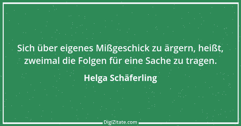 Zitat von Helga Schäferling 450