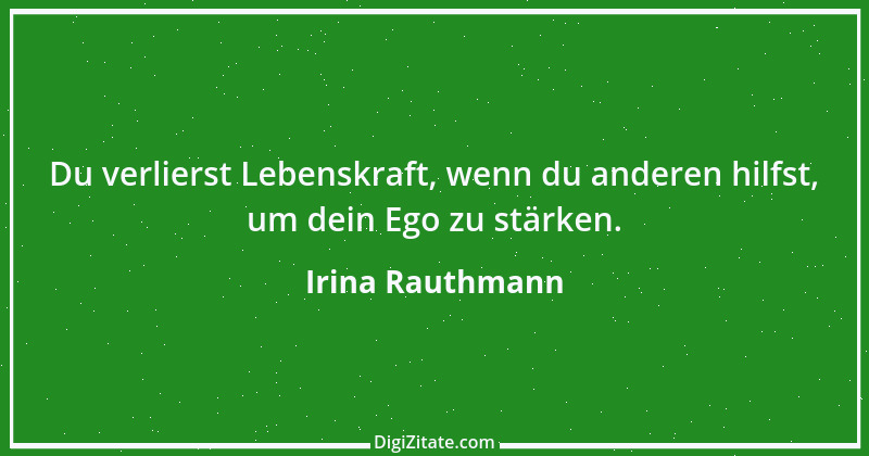 Zitat von Irina Rauthmann 222