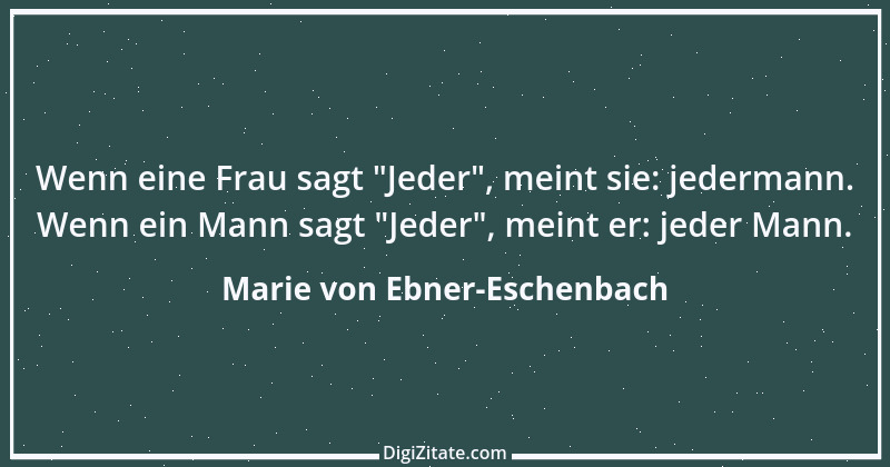 Zitat von Marie von Ebner-Eschenbach 663