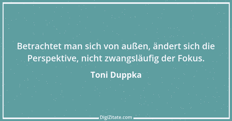 Zitat von Toni Duppka 5