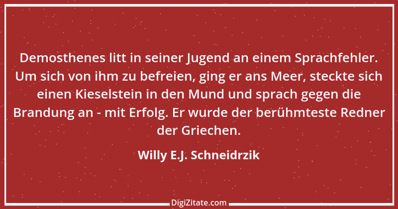 Zitat von Willy E.J. Schneidrzik 1