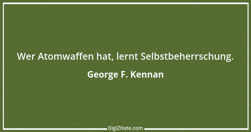 Zitat von George F. Kennan 5