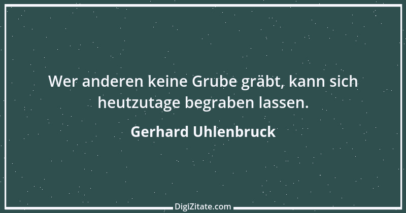 Zitat von Gerhard Uhlenbruck 643