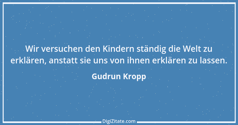 Zitat von Gudrun Kropp 13