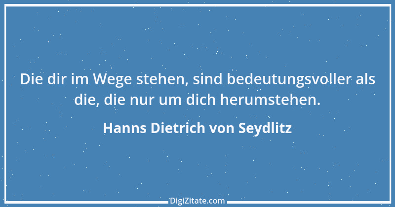 Zitat von Hanns Dietrich von Seydlitz 1