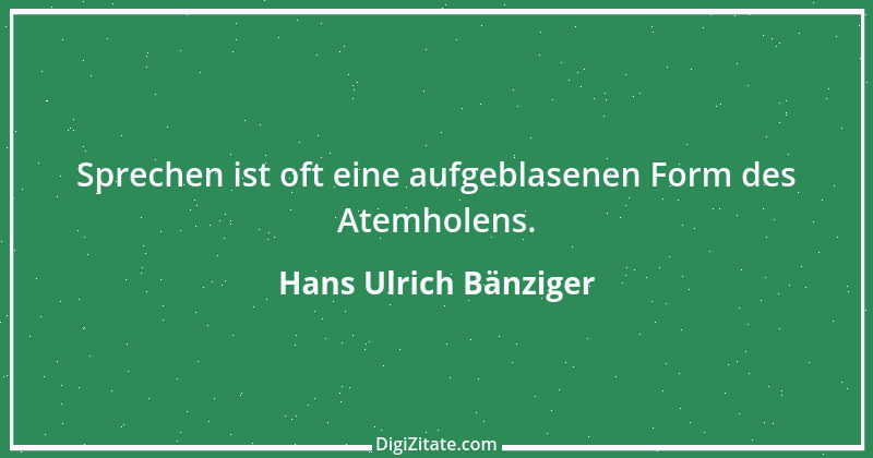 Zitat von Hans Ulrich Bänziger 133