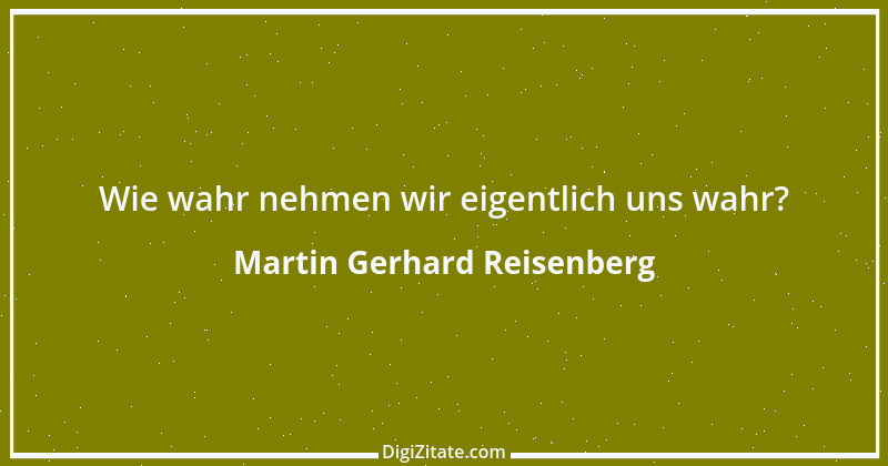 Zitat von Martin Gerhard Reisenberg 1138