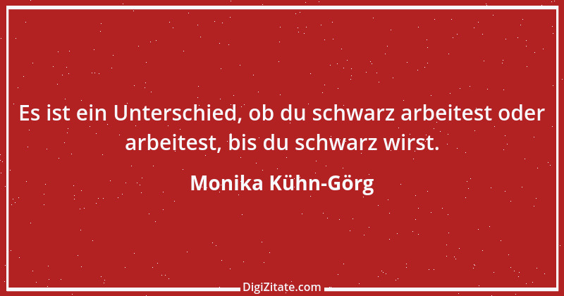 Zitat von Monika Kühn-Görg 5