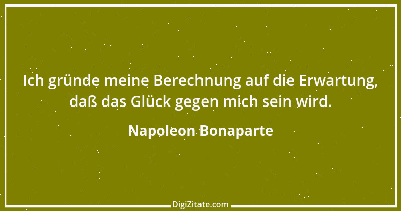 Zitat von Napoleon Bonaparte 173