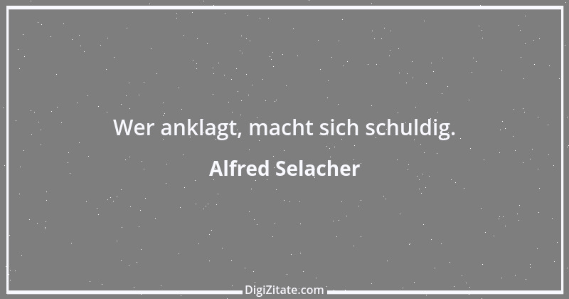 Zitat von Alfred Selacher 20