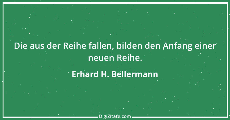 Zitat von Erhard H. Bellermann 210