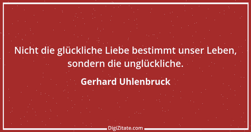 Zitat von Gerhard Uhlenbruck 516