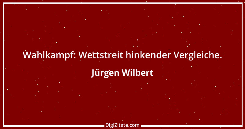 Zitat von Jürgen Wilbert 76