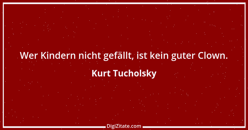 Zitat von Kurt Tucholsky 237