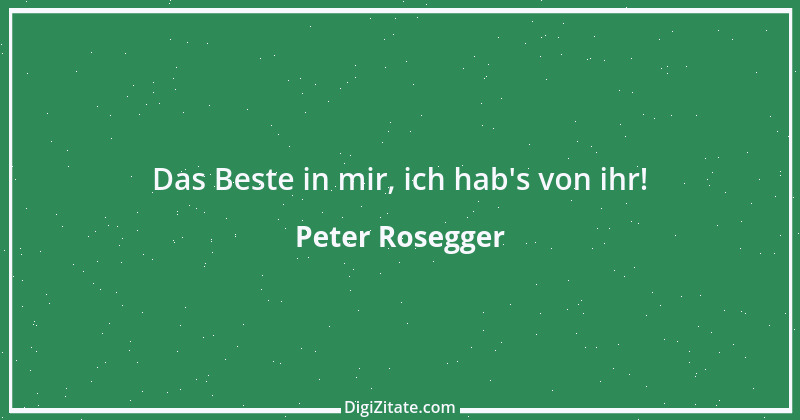 Zitat von Peter Rosegger 249