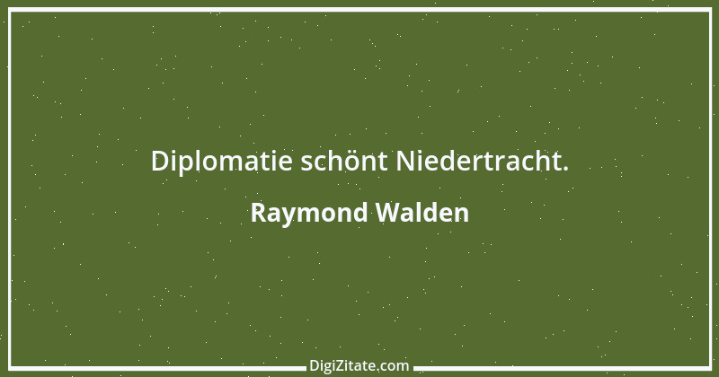 Zitat von Raymond Walden 169