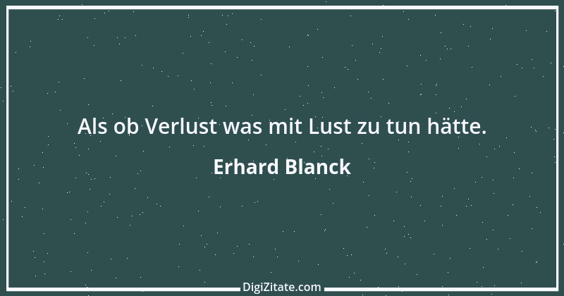 Zitat von Erhard Blanck 252