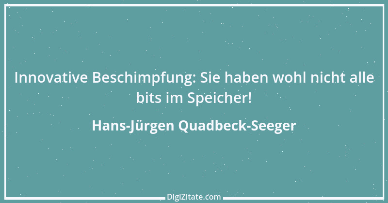 Zitat von Hans-Jürgen Quadbeck-Seeger 325