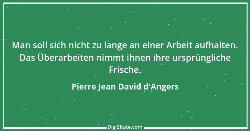 Zitat von Pierre Jean David d'Angers 3