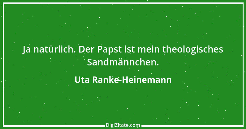 Zitat von Uta Ranke-Heinemann 13